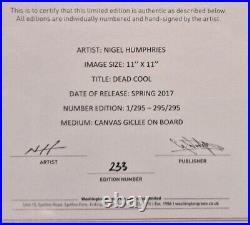Nigel Humphries- Signed Limited Edition Print Dead Cool #233/295 W COA